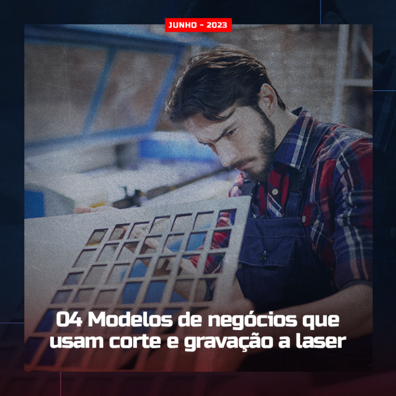 04 Modelos de Negócios que usam corte e gravação a laser